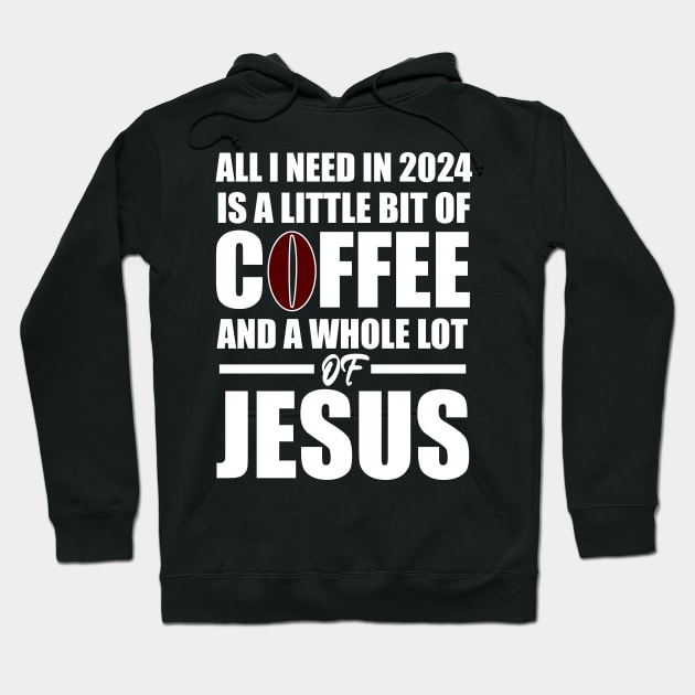 A Little Bit of Coffee And A whole Lot Of Jesus 2024 Hoodie by Merchweaver
